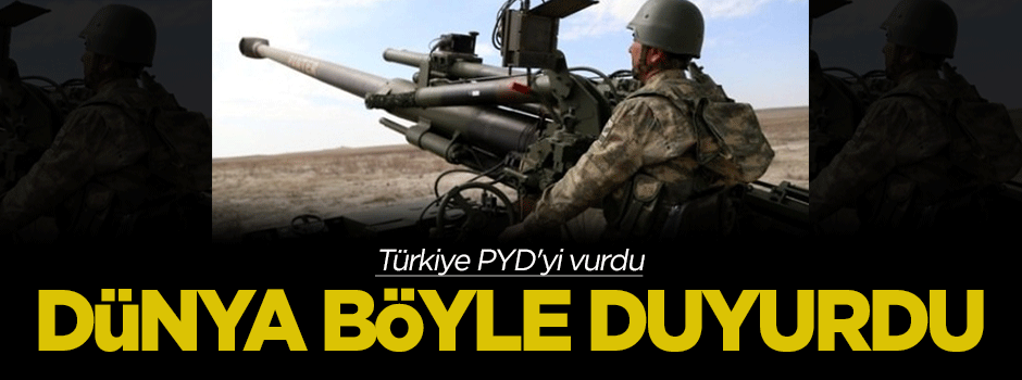 Türkiye PYD'yi vurdu! Dünya böyle duyurdu