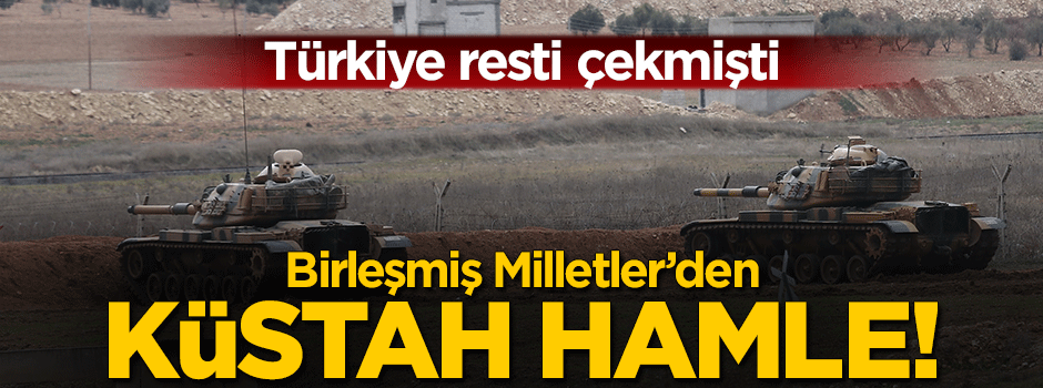 Türkiye rest çekmişti! BM'den küstah hamle