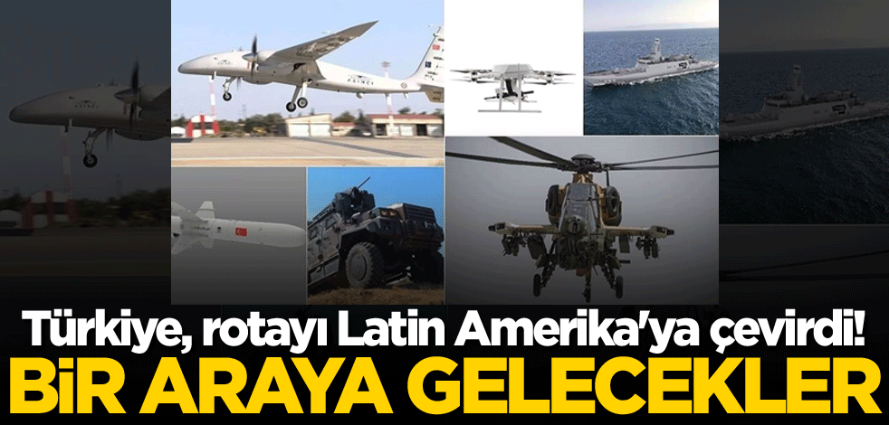 Türkiye, rotayı Latin Amerika'ya çevirdi! Bir araya gelecekler