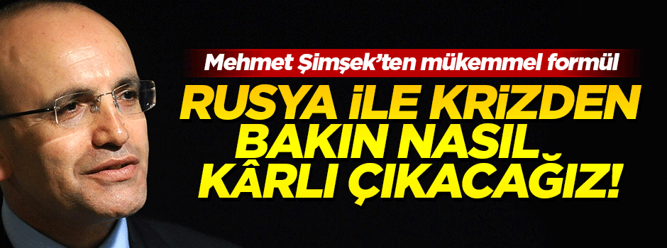Türkiye, Rusya ile krizden bakın nasıl kârlı çıkacak!