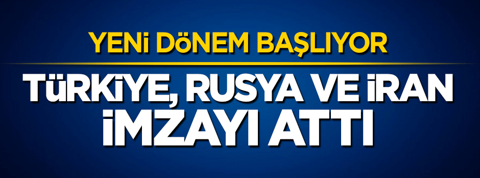 Türkiye, Rusya ve İran yatırım anlaşmasına imzayı attı