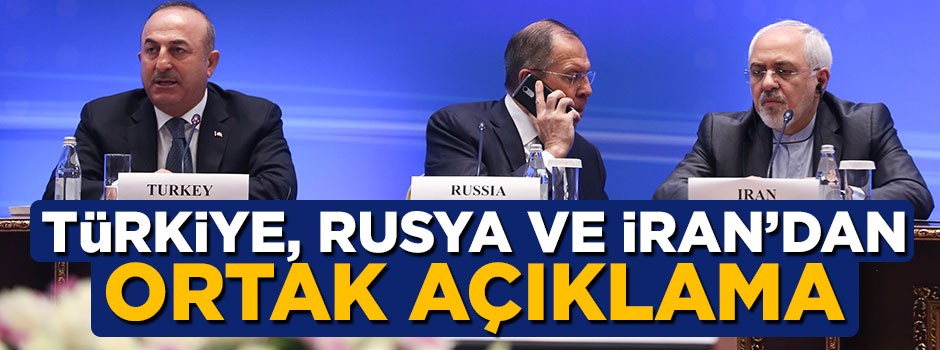 Türkiye, Rusya ve İran'dan Astana'da ortak açıklama