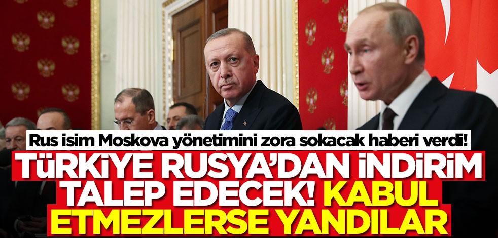 Türkiye Rusya'dan indirim talep edecek! Kabul etmezlerse yandılar... Rus isim bombayı patlattı