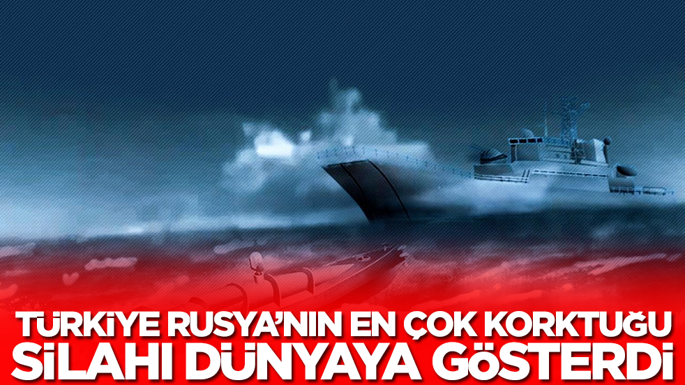 Türkiye Rusya'nın en çok korktuğu silahı az önce dünyaya gösterdi