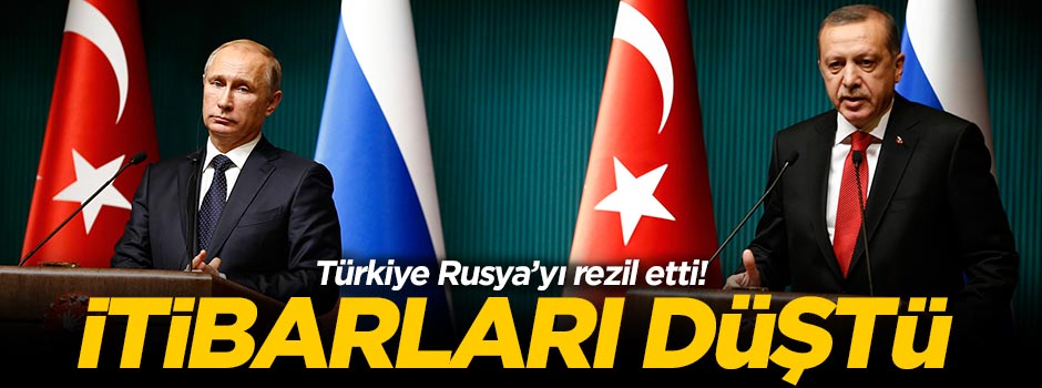 Türkiye Rusya'nın itibarını düşürdü