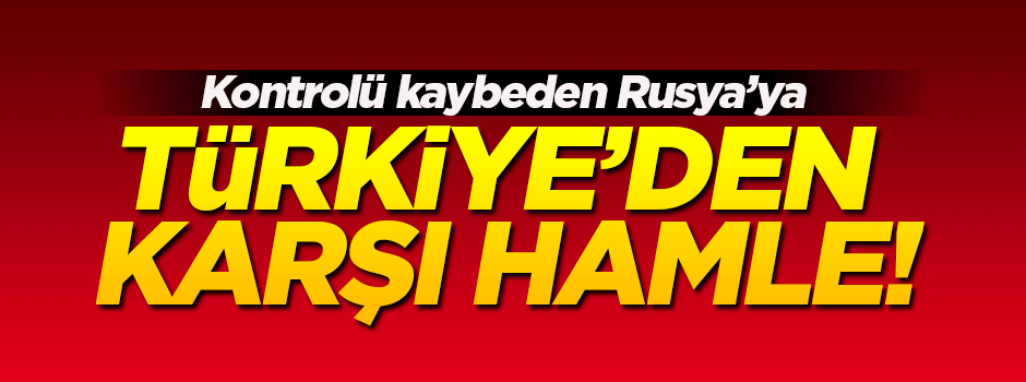 Türkiye, Rusya'ya karşı hukuk savaşına hazırlanıyor