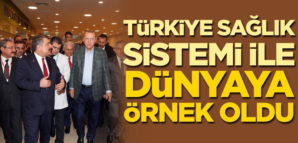 "Türkiye sağlık sistemiyle dünyaya örnek oldu"
