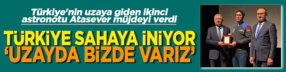 Türkiye sahaya iniyor 'Uzayda biz de varız'