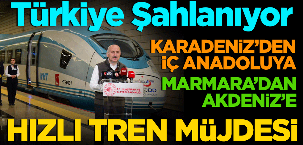 Türkiye şahlanıyor...Marmara'dan Akdeniz'e...Karadeniz'den İç Anadolu'ya... Dev hızlı tren müjdesi
