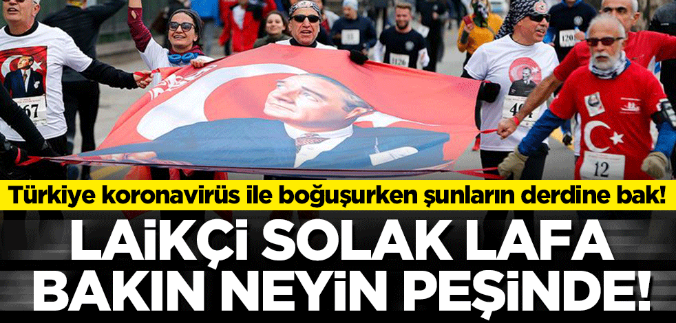 Türkiye salgın derdinde solak laikçi kafa 'Atatürk Koşusu' peşinde!