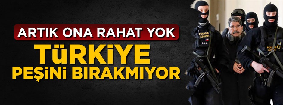 Artık ona rahat yok! Türkiye Salih Müslim'in peşini bırakmıyor