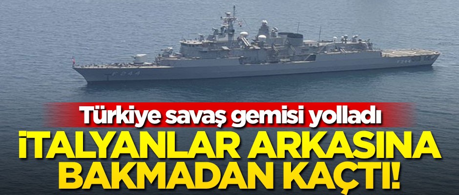 Türkiye savaş gemisi yolladı, İtalyanlar arkasına bakmadan kaçtı!