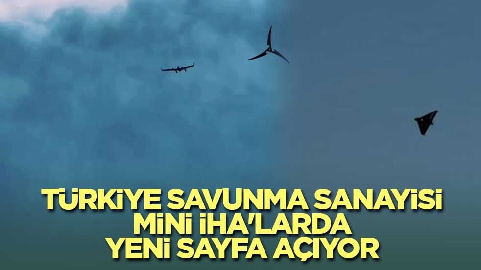Türkiye savunma sanayisi mini İHA'larda destan yazıyor
