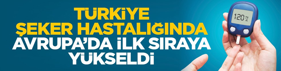 Türkiye şeker hastalığında Avrupa’da ilk sıraya yükseldi