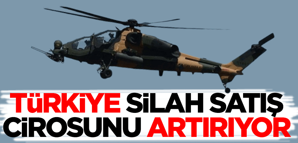Türkiye silah satış cirosunu artırıyor