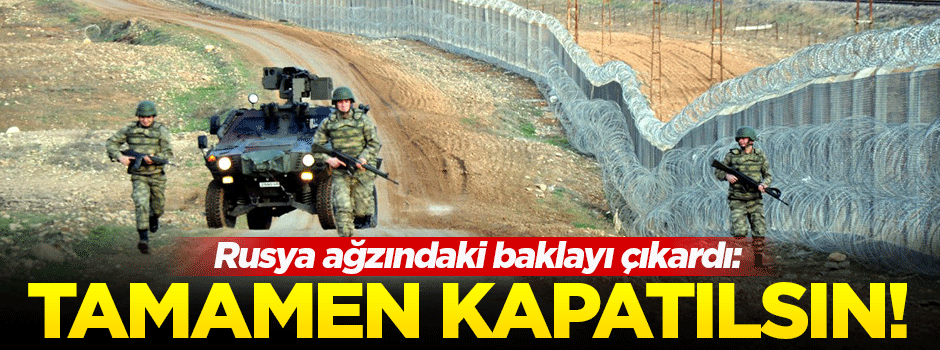'Türkiye sınırı tamamen kapatılsın'