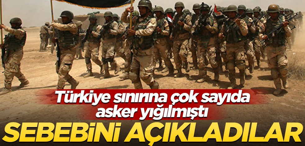 Türkiye sınırına çok sayıda asker göndermişlerdi! Sebebini açıkladılar