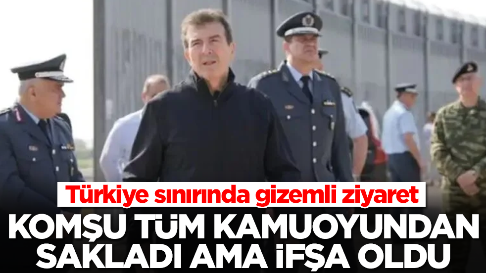 Türkiye sınırında gizemli ziyaret: Komşu tüm kamuoyunda sakladı ama ifşa oldu