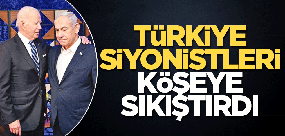 Türkiye siyonistleri köşeye sıkıştırdı