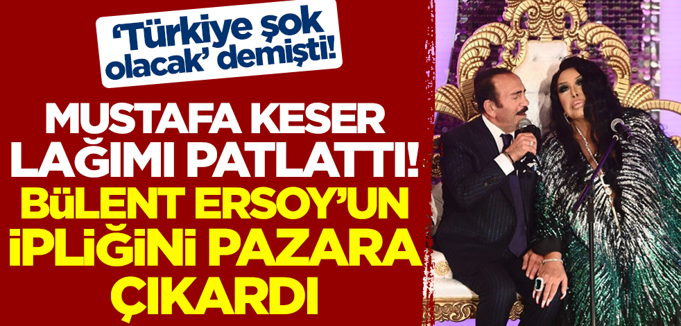 'Türkiye şok olacak' demişti! Mustafa Keser, Bülent Ersoy'un ipliğini pazara çıkardı