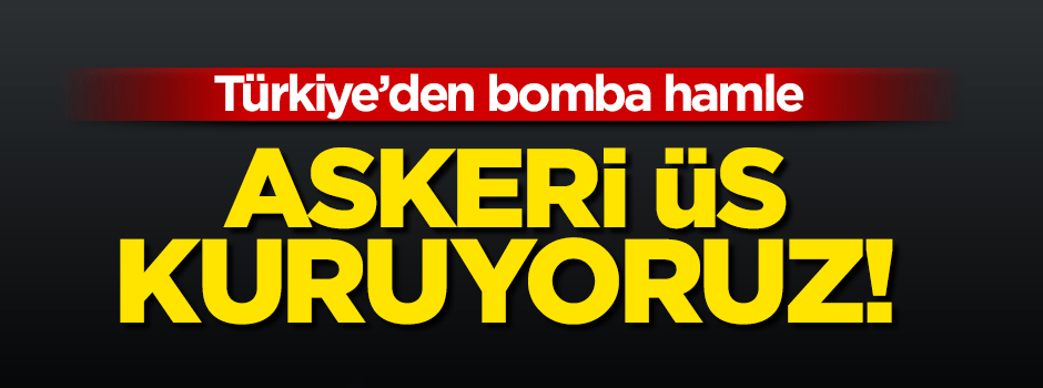 Türkiye Somali'de askeri üs kuruyor!