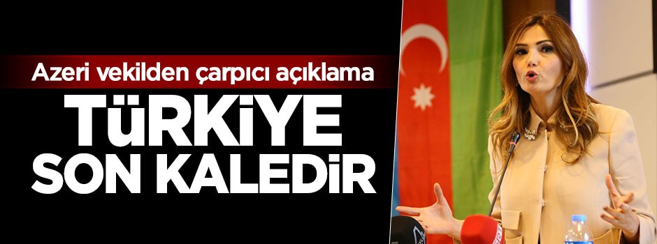 'Türkiye son kaledir'