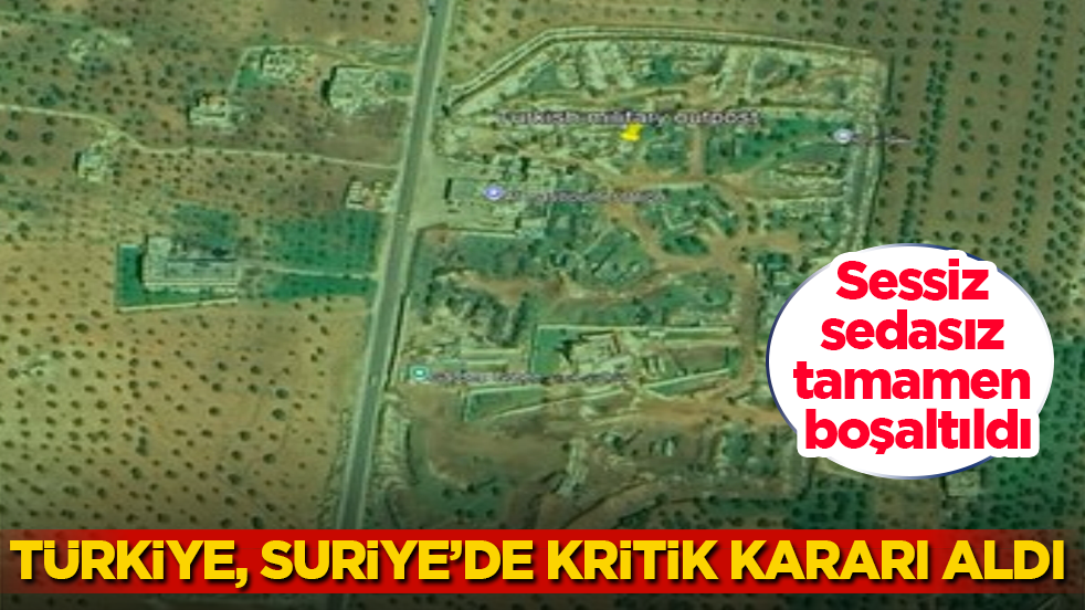Türkiye, Suriye’de kritik kararı aldı: Sessiz sedasız tamamen boşaltıldı