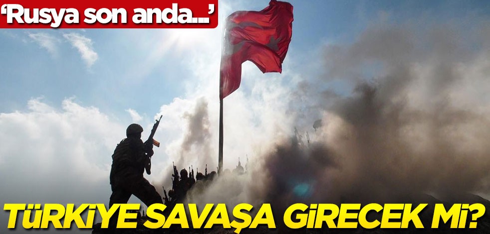 Türkiye Suriye’de savaşa girecek mi? "Rusya son anda..."