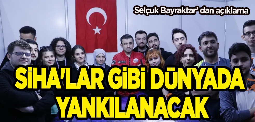  Türkiye tarihi bir fırsat yakaladı! Selçuk Bayraktar: SİHA'lar gibi dünyada yankılanacak! Türkiye'den müthiş başarı