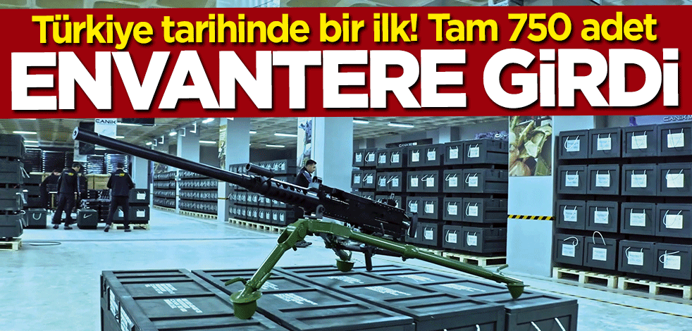 Türkiye tarihinde bir ilk! Tam 750 adet... Envantere girdi