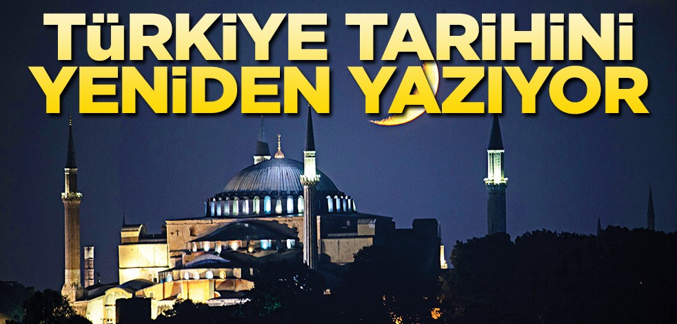 Türkiye tarihini yeniden yazıyor
