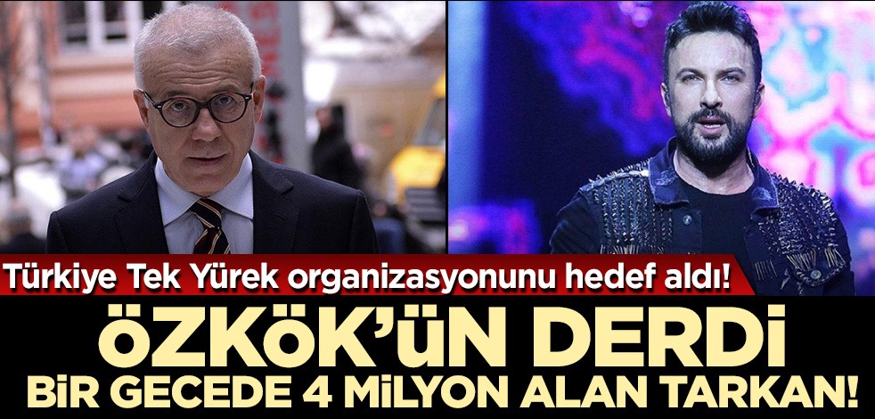 Türkiye Tek Yürek organizasyonunu hedef aldı! Özkök'ün derdi bir gecede 4 milyon alan Tarkan