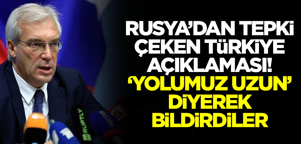 Türkiye tüm şartları kolaylaştırırken Rusya'dan çileden çıkaran karar! 'Yolumuz uzun' diyerek bildirdiler