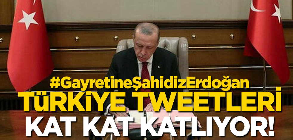 Türkiye Tweetleri katlıyor! Büyük ve güçlü Türkiye yolunda ömrünü milletine adayan lider: #GayretineŞahidizErdoğan