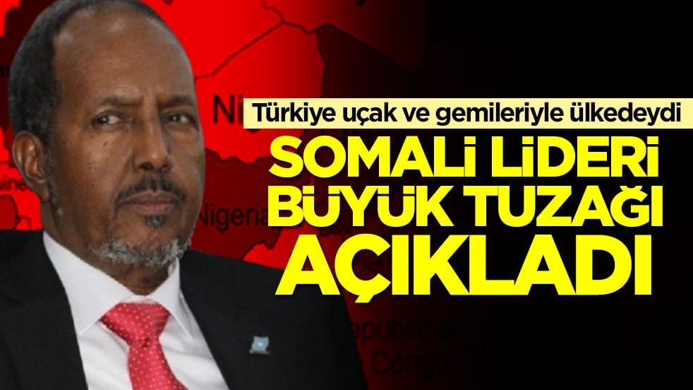 Türkiye uçak ve gemileriyle ülkedeydi: Somali lideri büyük tuzağı duyurdu