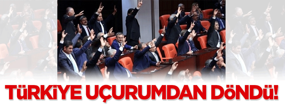 Türkiye uçurumdan döndü!