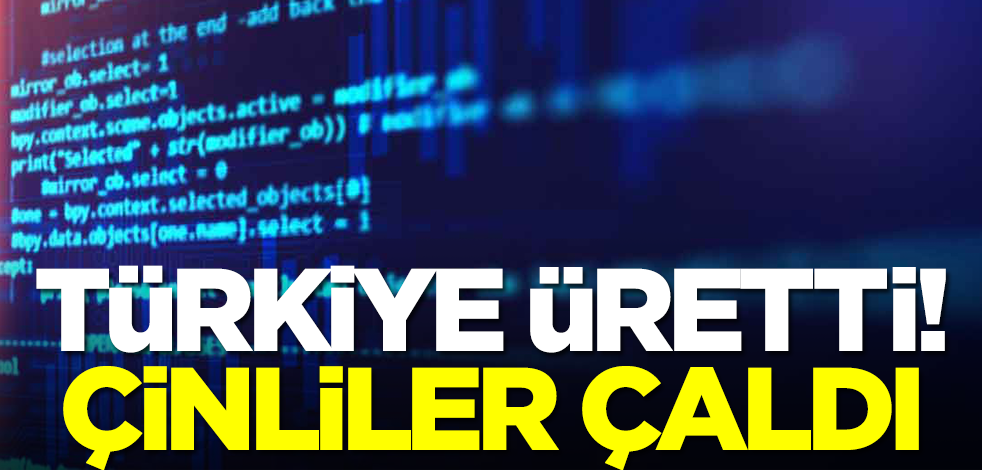 Türkiye üretti! Çinliler çaldı