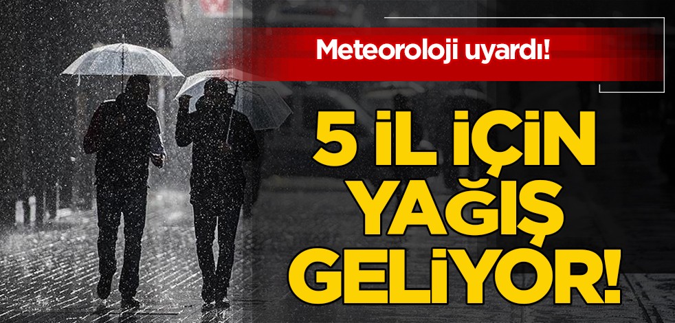 Türkiye uyarısı! Meteoroloji hazır olun' deyip tarih verdi: Bu kez uyarı 5 il için, sağanak yağış geliyor!