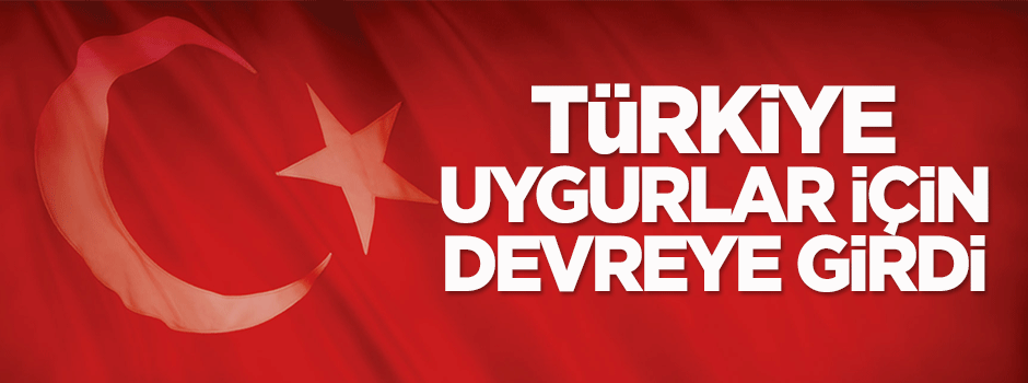 Türkiye, Uygur Türkleri için devreye girdi
