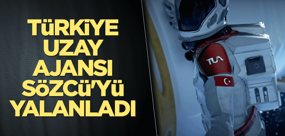 Türkiye Uzay Ajansı, Sözcü'yü yalanladı