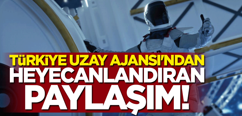 Türkiye Uzay Ajansı'ndan heyecanlandıran paylaşım