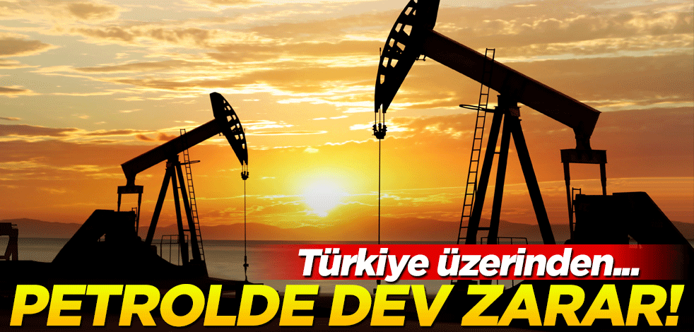 Türkiye üzerinden sevkiyat durdu! Petrol zararı devasa boyutta