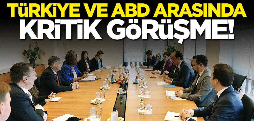 Türkiye ve ABD arasında kritik görüşme