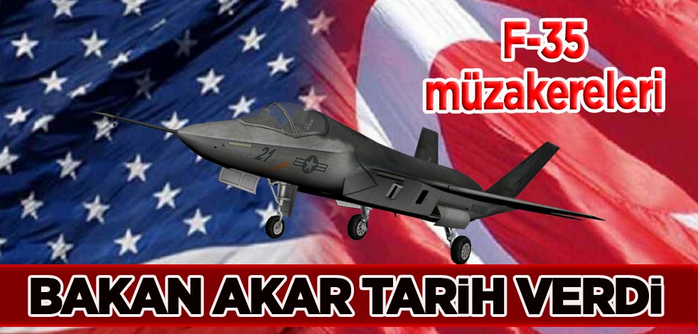 Türkiye ve ABD F-35 müzakereleri: Bakan Akar tarih verdi ve açıkladı! Yetkililere iletilmiştir