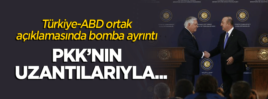 Türkiye ve ABD ortak açıklamasında bomba ayrıntı: PKK'nın uzantılarıyla...