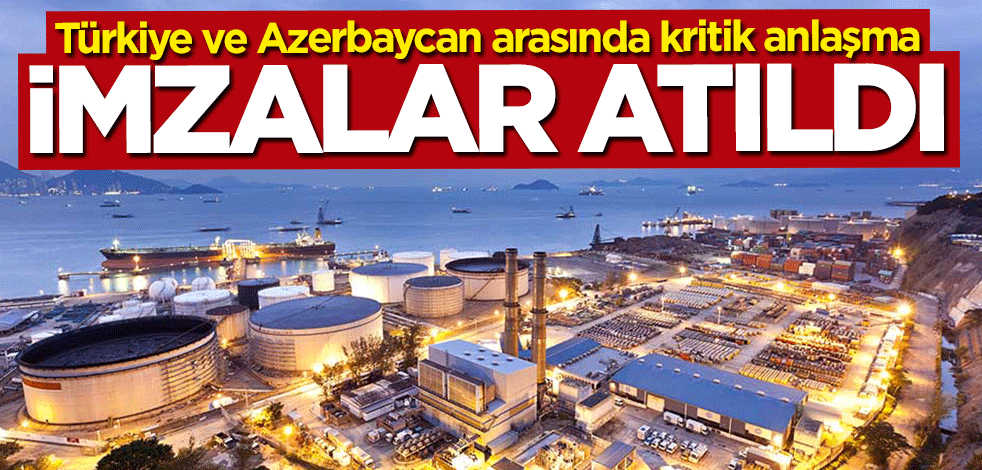 Türkiye ve Azerbaycan arasında kritik anlaşma! İmzalar atıldı