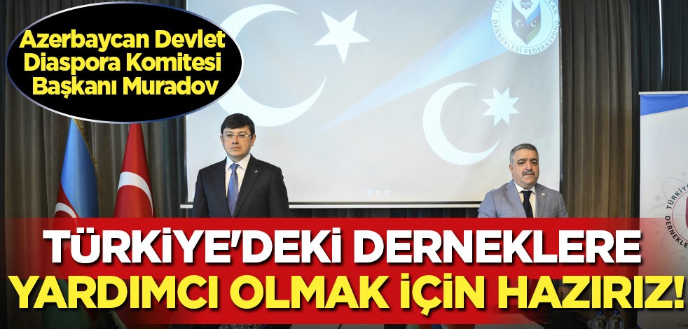 Türkiye ve Azerbaycan ilişkileri! Türkiye vurgusu: Türk derneklere yardımcı olmaya hazırız diyerek paylaştılar!