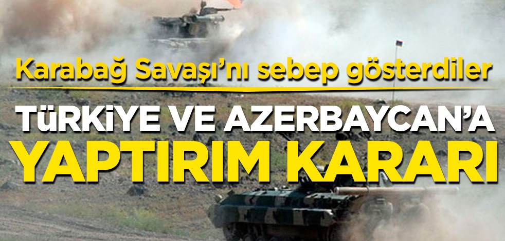 Türkiye ve Azerbaycan'a Karabağ Savaşı için yaptırım kararı