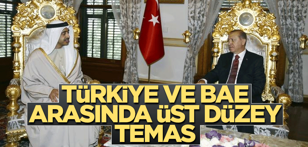 Türkiye ve BAE arasında üst düzey temas