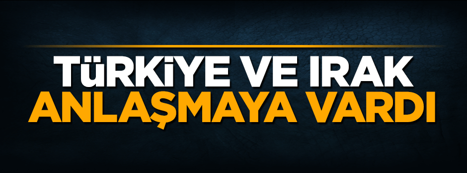 Türkiye ve Irak karşılıklı olarak vizeleri kaldırdı